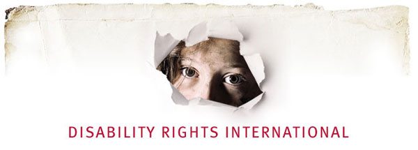 Disability Rights International  Worldwide Campaign to End the Institutionalization of Children.